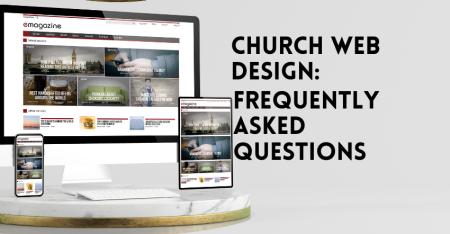 Church Website Design Tips, Tools, FAQs, Frequently Asked Questions