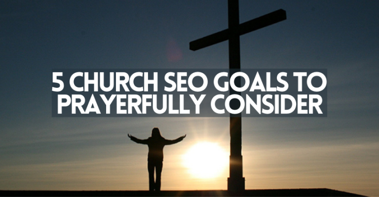 5 Church SEO Goals to Prayerfully Consider