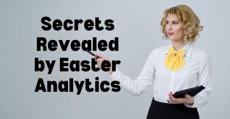 Secrets Revealed by Easter Analytics