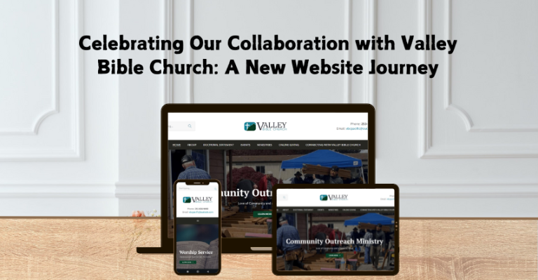 Celebrating Our Collaboration with Valley Bible Church: A New Website Journey
